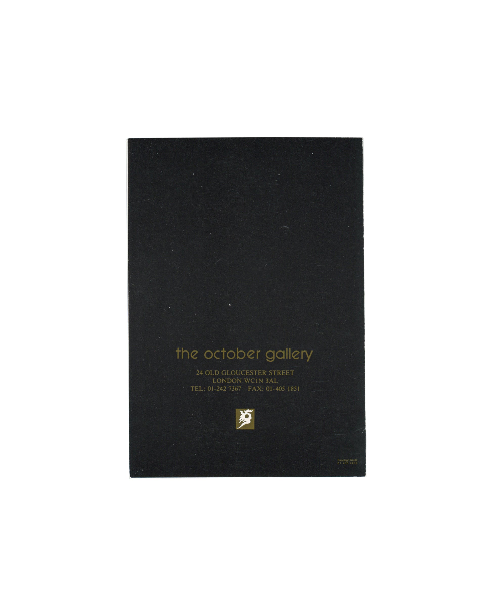 William S. Burroughs: Painting, The October Gallery, London, 1990. Folded invitation back cover: solid black card with "the october gallery" in gold lowercase serif type lower centre; "24 OLD GLOUCESTER STREET / LONDON WC1N 3AL / TEL: 01-242 7367 FAX: 01-405 1831" in small gold serif type below; October Gallery horse-and-rider logo in gold square beneath. Light surface wear.