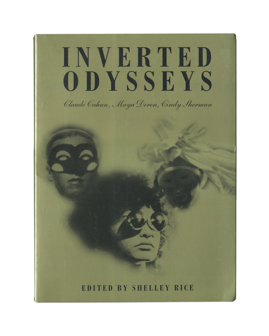 Inverted Odysseys — Claude Cahun / Maya Deren / Cindy Sherman