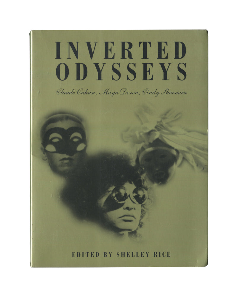 Inverted Odysseys — Claude Cahun / Maya Deren / Cindy Sherman