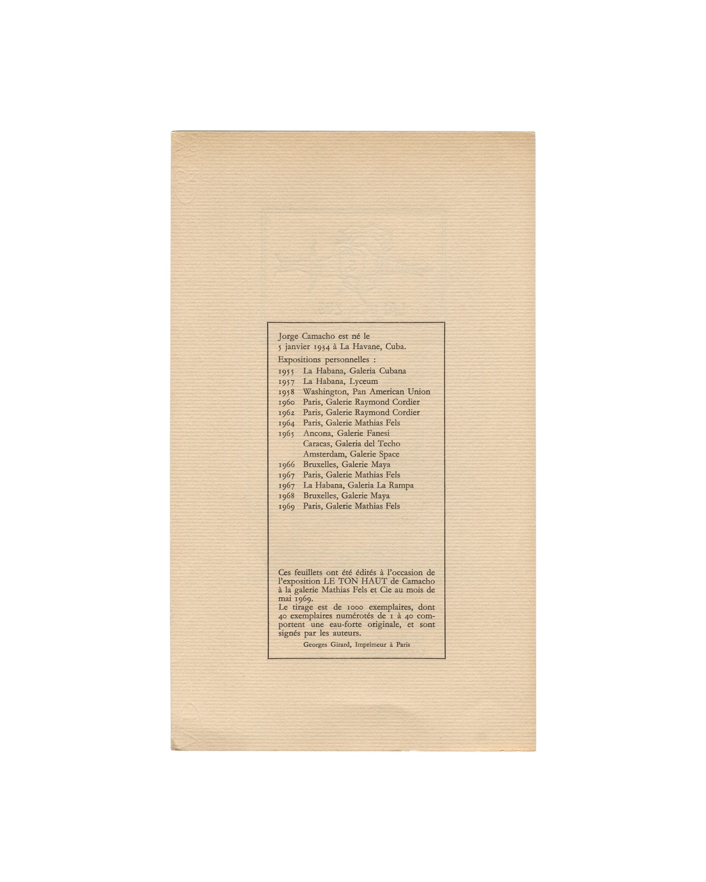  Checklist leaf, back Le Ton Haut, Jorge Camacho, Galerie Mathias Fels, Paris, 1969. Separate folded checklist leaf, back: cream laid paper with two centred text blocks in small black serif type — upper block, Camacho biography: "Jorge Camacho est né le 3 janvier 1934 à La Havane, Cuba" followed by a chronological list of solo exhibitions 1955–1969 at Galería Cubana (Havana), Lyceum (Havana), Pan American Union (Washington), Galerie Raymond Cordier (Paris), Galerie Mathias Fels (Paris), Galerie Fanesi (Anco
