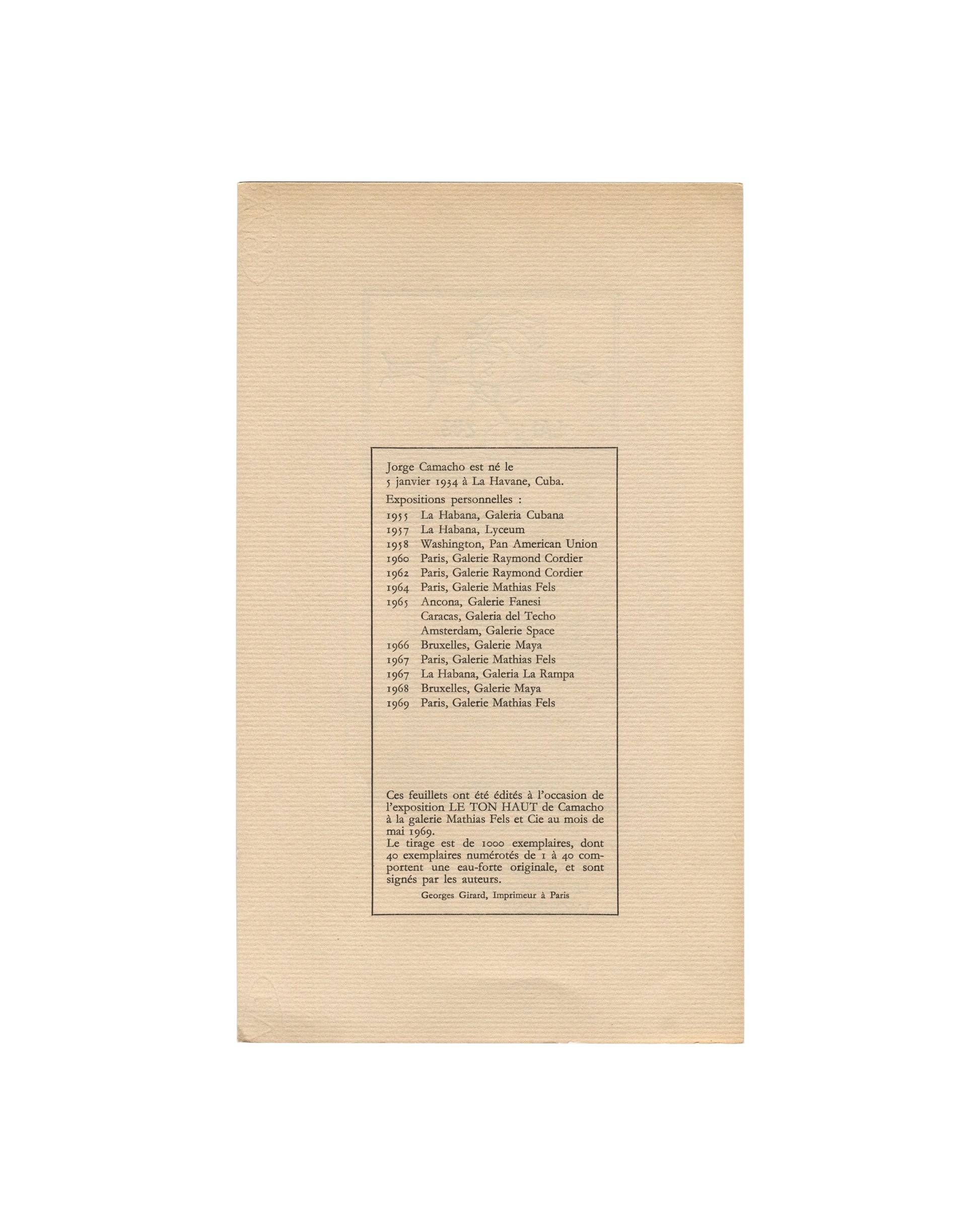  Checklist leaf, back Le Ton Haut, Jorge Camacho, Galerie Mathias Fels, Paris, 1969. Separate folded checklist leaf, back: cream laid paper with two centred text blocks in small black serif type — upper block, Camacho biography: "Jorge Camacho est né le 3 janvier 1934 à La Havane, Cuba" followed by a chronological list of solo exhibitions 1955–1969 at Galería Cubana (Havana), Lyceum (Havana), Pan American Union (Washington), Galerie Raymond Cordier (Paris), Galerie Mathias Fels (Paris), Galerie Fanesi (Anco