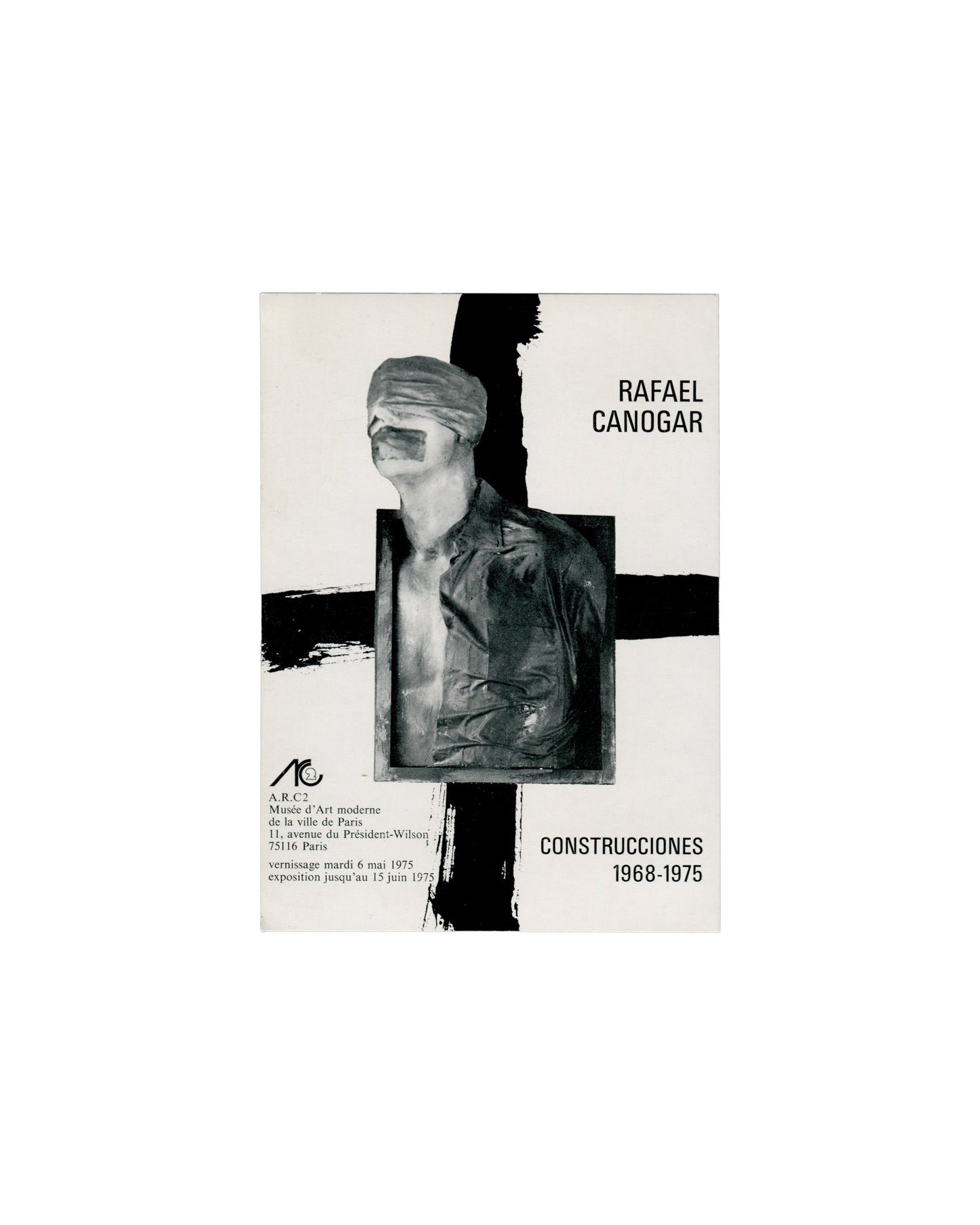 Recto Rafael Canogar, Construcciones 1968–1975, A.R.C. 2, Musée d'Art moderne de la Ville de Paris, 1975. Invitation recto: white ground; two broad diagonal black brushstrokes crossing at centre; monochrome photograph of a sculptural construction — blindfolded male figure, head and torso, held within a rectangular frame; 'RAFAEL CANOGAR' in large black sans-serif upper right; 'CONSTRUCCIONES / 1968-1975' in bold lower right; A.R.C. 2 logo, address and dates lower left. Light age toning.