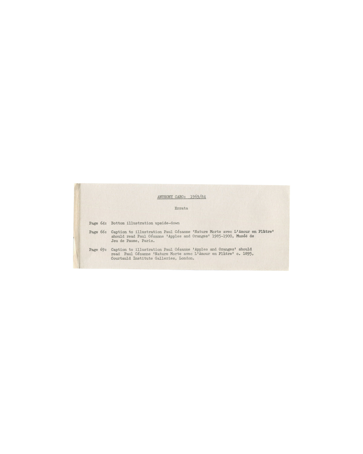Anthony Caro: 1969/84, typed errata slip, corrections to pages 64, 66 and 69, Cézanne captions