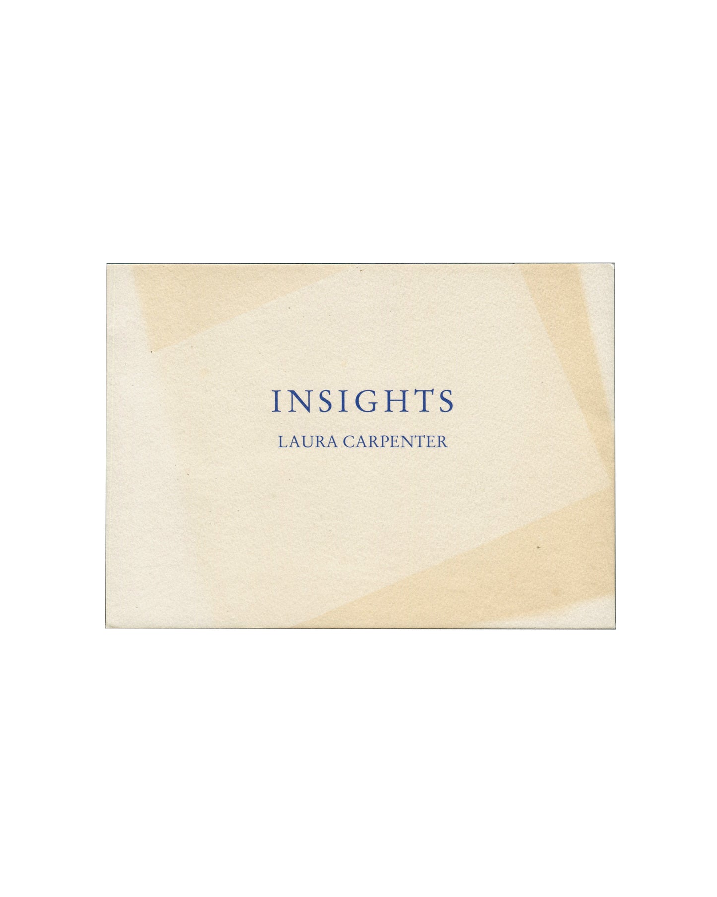 title and author Laura Carpenter, Philippe Thomas, Insights, Galerie Claire Burrus, Paris, 1990. Exhibition invitation recto: cream card with pale warm-toned photographic ground — soft, diffuse abstract forms in ivory and sand, suggesting fabric or folded paper, more concentrated at left and right edges; "INSIGHTS" in spaced blue serif capitals centre; "LAURA CARPENTER" in smaller spaced blue serif type below. No other text. 17.5 × 13 cm. Light sun bleaching and age toning.