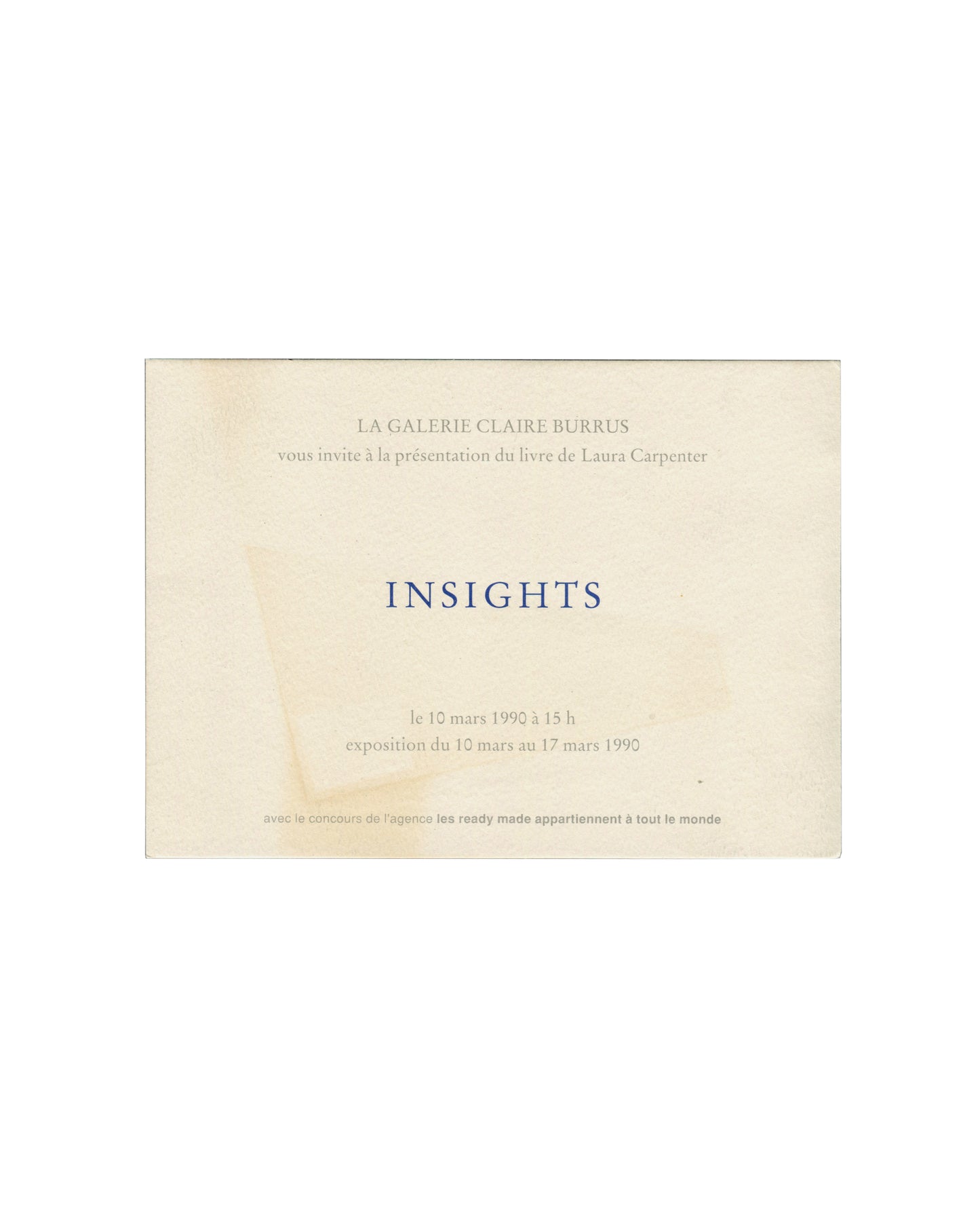 Verso — gallery and event details Laura Carpenter, Philippe Thomas, Insights, Galerie Claire Burrus, Paris, 1990. Exhibition invitation verso: cream card with pale warm-toned photographic ground; "LA GALERIE CLAIRE BURRUS" in spaced grey serif capitals upper centre; "vous invite à la présentation du livre de Laura Carpenter" in small grey serif type below; "INSIGHTS" in large spaced blue serif capitals centre; "le 10 mars 1990 à 15 h / exposition du 10 mars au 17 mars 1990" in small grey serif type below; "