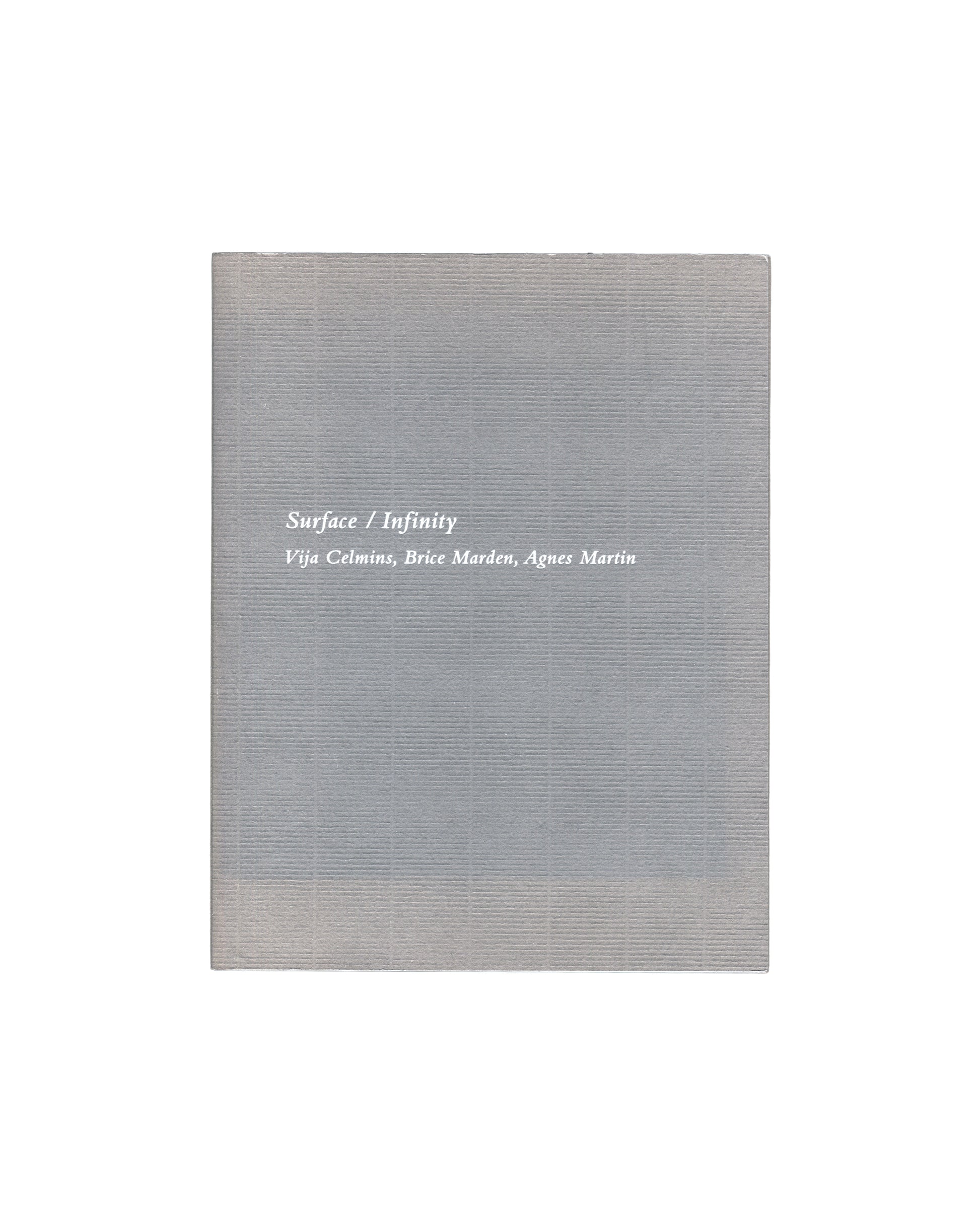 Surface / Infinity: Vija Celmins, Brice Marden, Agnes Martin ribbed grey textured card, white italic Surface / Infinity 