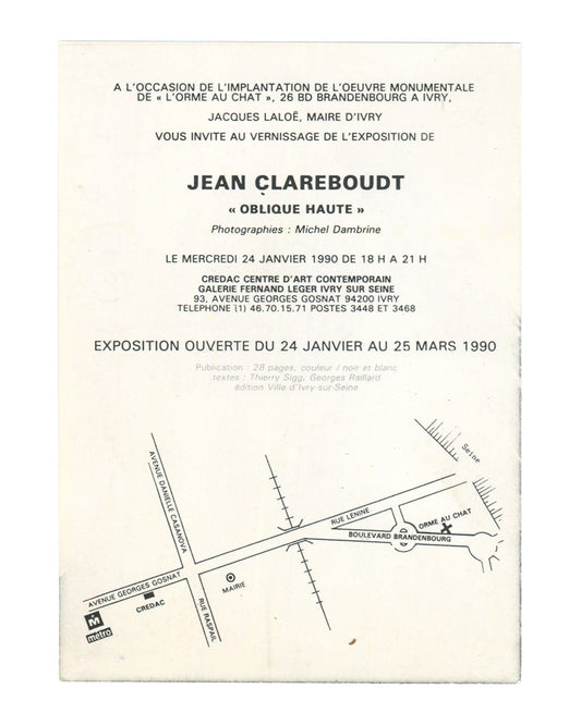 Jean Clareboudt, Oblique Haute, exhibition invitation verso. CREDAC Centre d'Art Contemporain, Galerie Fernand Léger, Ivry-sur-Seine, 1990. Cream card. Text in French, centred, in mixed type weights. Header: 'A L'OCCASION DE L'IMPLANTATION DE L'OEUVRE MONUMENTALE / DE "L'ORME AU CHAT", 26 BD BRANDENBOURG A IVRY, / JACQUES LALOË, MAIRE D'IVRY / VOUS INVITE AU VERNISSAGE DE L'EXPOSITION DE'. Artist name in large bold caps: 'JEAN CLAREBOUDT'. Exhibition title in bold: '"OBLIQUE HAUTE"'. Photography credit in i