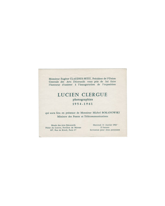 Recto Lucien Clergue, Photographies 1954–1961, Musée des Arts Décoratifs, Paris, 1962. Invitation recto: cream card; formal text in dark green serif type — 'Monsieur Eugène CLAUDIUS PETIT, Président de l'Union Centrale des Arts Décoratifs vous prie de lui faire l'honneur d'assister à l'inauguration de l'exposition'; 'LUCIEN CLERGUE / photographies / 1954–1961' in large bold green type at centre; minister's name below; venue — 'Musée des Arts Décoratifs / Palais du Louvre, Pavillon de Marsan / 107, Rue de Ri