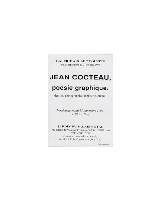 Verso — exhibition text Jean Cocteau, Poésie graphique, Galerie Arcade Colette, Paris, 1996. Invitation verso: white card; 'GALERIE ARCADE COLETTE / du 17 septembre au 21 octobre 1996' in small caps; 'JEAN COCTEAU,' in large bold sans-serif; 'poésie graphique.' in large bold italic; 'dessins, photographies, tapisserie, bijoux.' below; vernissage details in italic; 'JARDIN DU PALAIS-ROYAL' in bold caps; address, telephone and opening hours; 'Droits Réservés' lower right.