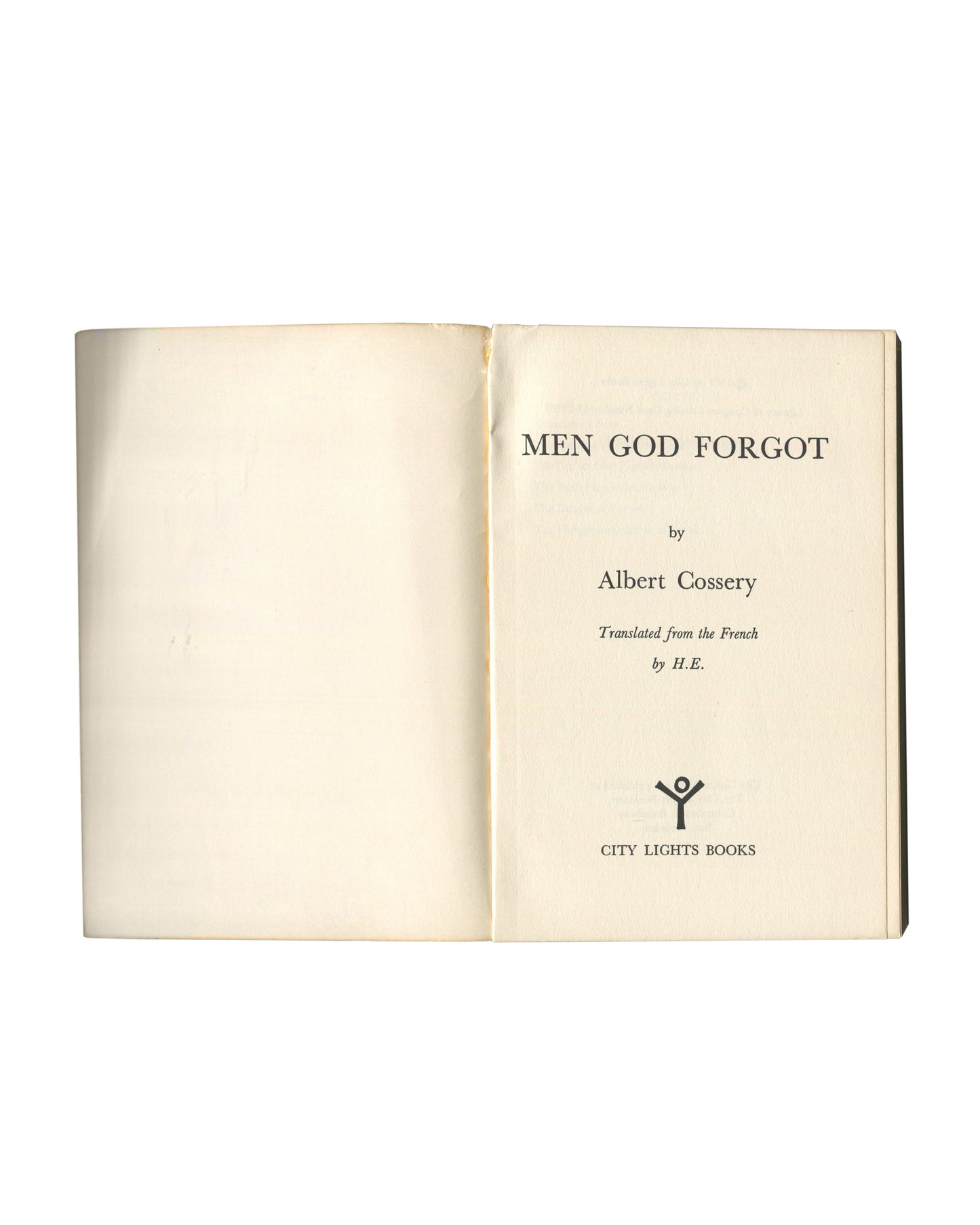 Interior title page spread from 1968 Albert Cossery, Men God Forgot, City Lights Books. Right page showing 'MEN GOD FORGOT / by / Albert Cossery / Translated from the French / by H.E.' in centred serif type, with the City Lights Books colophon figure below. Left page blank. Age toning to pages consistent with period.