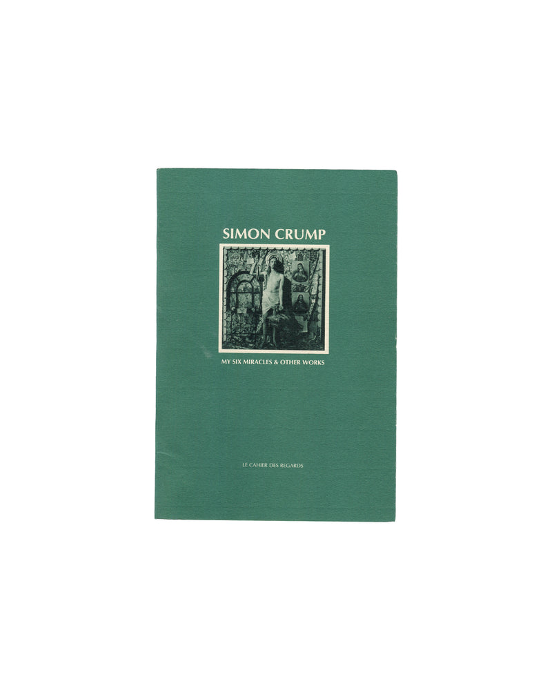 Simon Crump, My Six Miracles & Other Works, Le Cahier des Regards, 1992, front cover