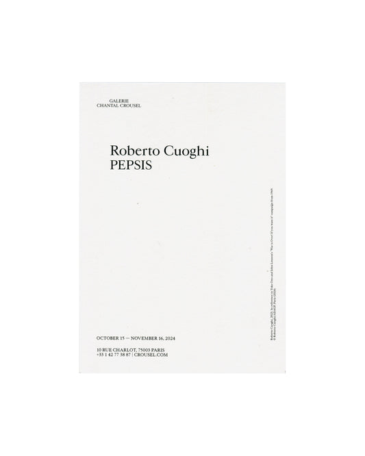 ROBERTO CUOGHI — PEPSIS, Exhibition Invitation, Galerie Chantal Crousel, Paris, 2024