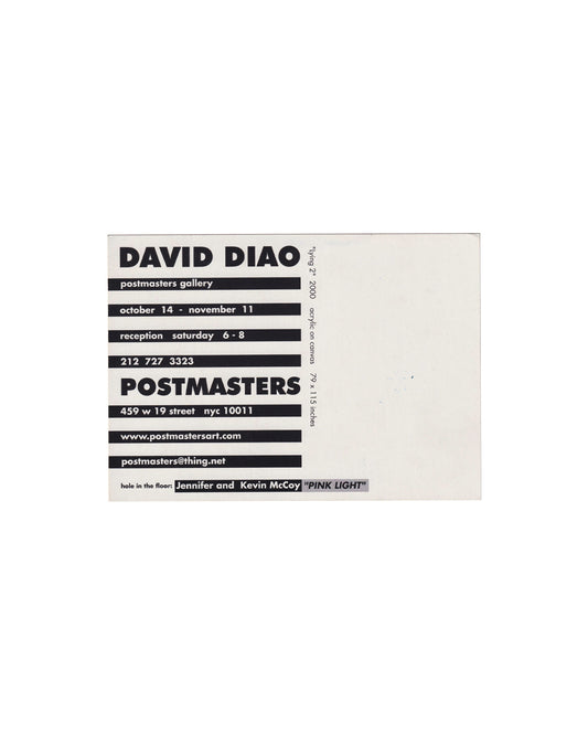 David Diao — Lying 2, Postmasters Gallery, New York, 2000. Exhibition announcement card, verso. White ground, black typography in alternating bold and reversed-out bands. Text: 'DAVID DIAO / postmasters gallery / october 14 – november 11 / reception saturday 6–8 / 212 727 3323 / POSTMASTERS / 459 w 19 street nyc 10011 / www.postmastersart.com / postmasters@thing.net'. Vertical text right edge: 'Lying 2, 2000, acrylic on canvas, 79 × 115 inches'. Lower line: 'hole in the floor: Jennifer and Kevin McCoy "PINK