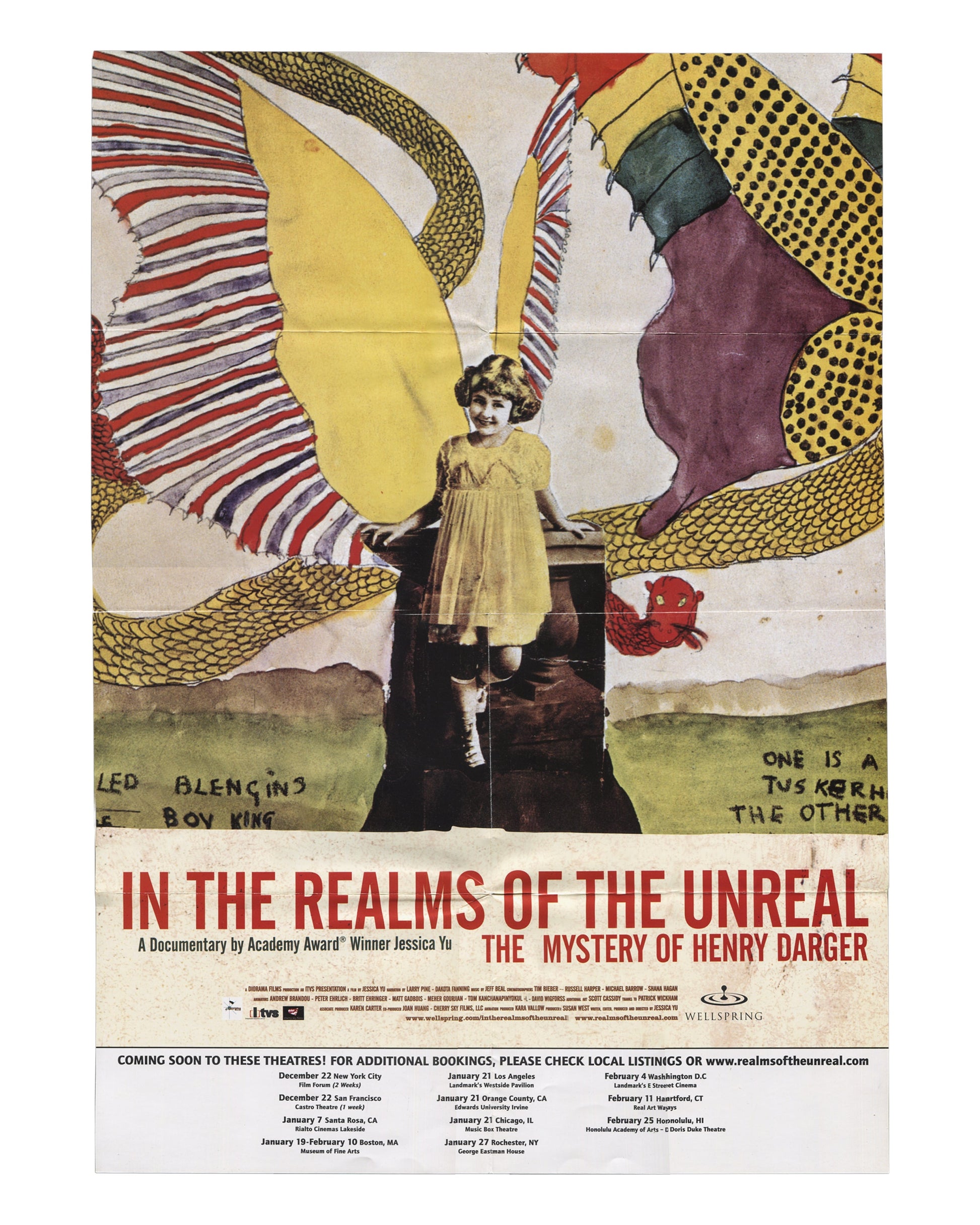 Film poster, Henry Darger / Jessica Yu, In the Realms of the Unreal: The Mystery of Henry Darger, Wellspring Media, 2004. Offset print, 43 × 61 cm. Full-bleed Darger watercolour: young girl in white dress standing before large winged creatures in red, yellow and blue stripes. Handwritten text visible: ‘LED BLENGINS / E BOY KING’ and ‘ONE IS A TUSKORN THE OTHER’. Title in red and black below. Theatre listings at foot.