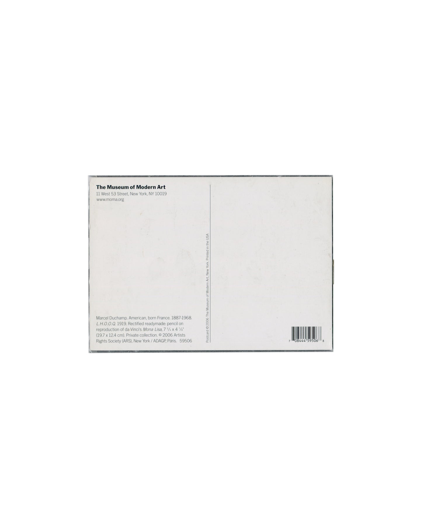 Marcel Duchamp, L.H.O.O.Q., 1919. MoMA postcard, 2006. Verso: white stock; MoMA address upper left; caption — ‘Rectified readymade; pencil on reproduction of da Vinci’s Mona Lisa, 19.7 × 12.4 cm. Private collection. © 2006 ARS, New York / ADAGP, Paris. 59506’; barcode lower right.