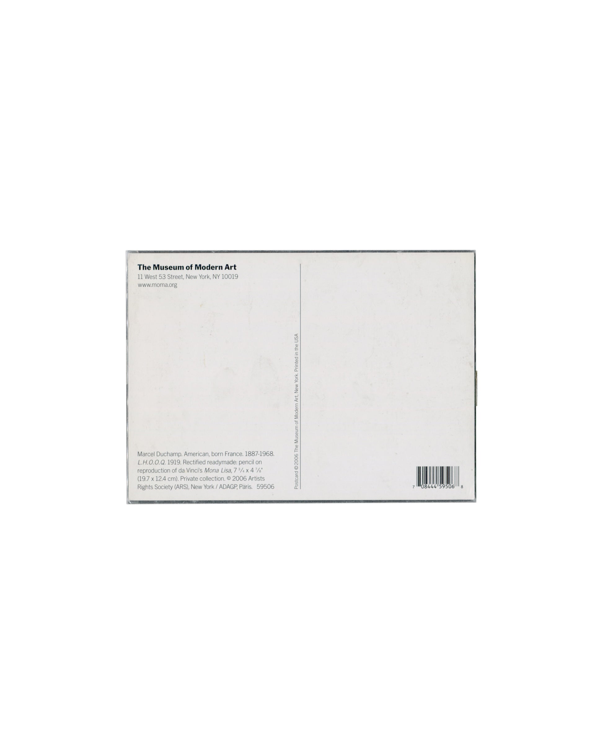 Marcel Duchamp, L.H.O.O.Q., 1919. MoMA postcard, 2006. Verso: white stock; MoMA address upper left; caption — ‘Rectified readymade; pencil on reproduction of da Vinci’s Mona Lisa, 19.7 × 12.4 cm. Private collection. © 2006 ARS, New York / ADAGP, Paris. 59506’; barcode lower right.