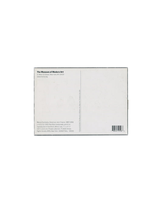 Marcel Duchamp, L.H.O.O.Q., 1919. MoMA postcard, 2006. Verso: white stock; MoMA address upper left; caption — ‘Rectified readymade; pencil on reproduction of da Vinci’s Mona Lisa, 19.7 × 12.4 cm. Private collection. © 2006 ARS, New York / ADAGP, Paris. 59506’; barcode lower right.