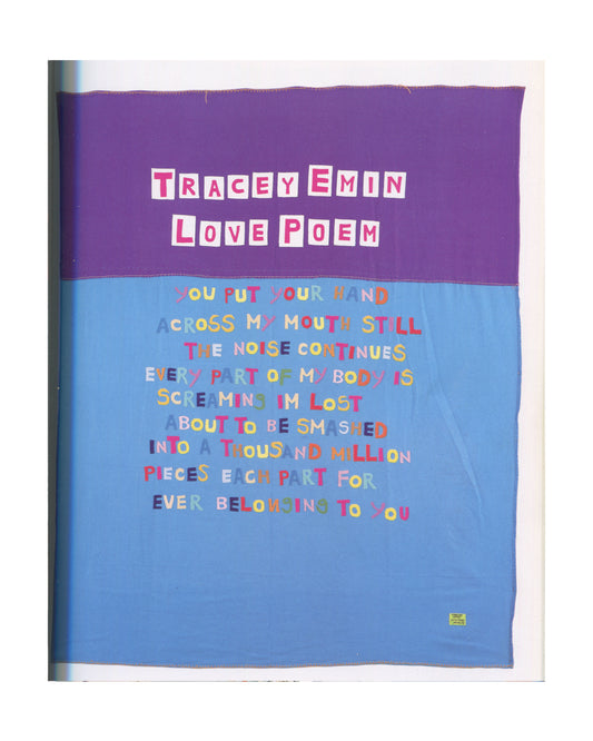 Tracey Emin — I Need Art Like I Need God, 1998. Interior page: reproduction of Love Poem, appliqué blanket. Purple upper field, blue lower field. Multicoloured cut-letter text: 'YOU PUT YOUR HAND ACROSS MY MOUTH STILL THE NOISE CONTINUES EVERY PART OF MY BODY IS SCREAMING IM LOST ABOUT TO BE SMASHED INTO A THOUSAND MILLION PIECES EACH PART FOR EVER BELONGING TO YOU'. Small Tracey Emin label lower right. YBA, textile art, 