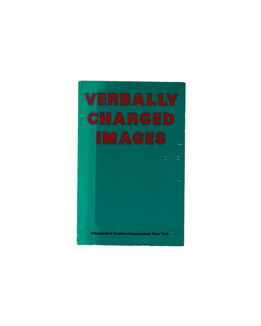 NINA FELSHIN — Verbally Charged Images, Independent Curators Incorporated, New York, 1984