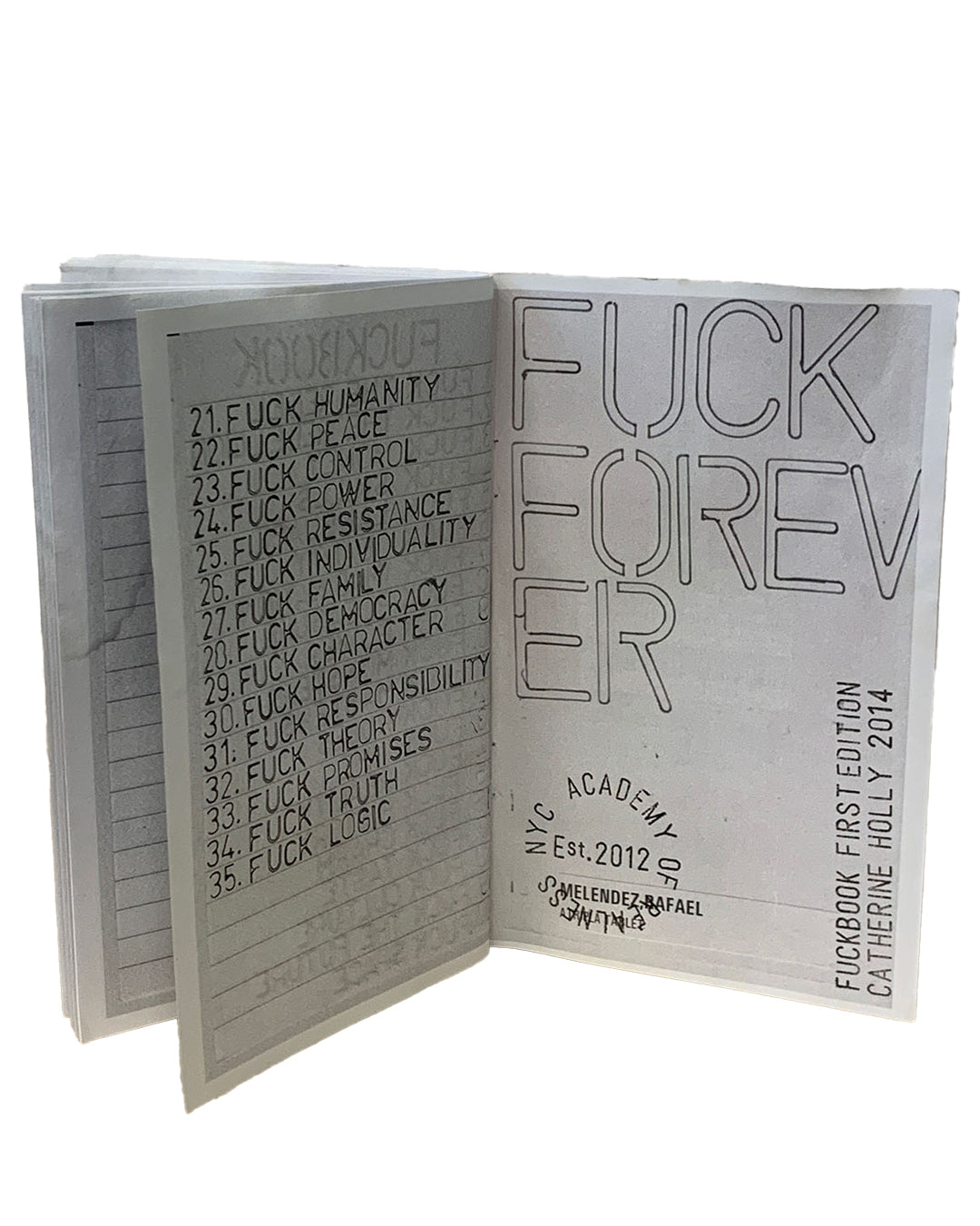 Catherine Holly / The Academy of Realness, Fuck Book, 2014 — interior spread showing back matter; left page lists numbered entries 21–35 beginning 'Fuck Humanity' through 'Fuck Logic' on lined paper; right page shows stencilled 'FUCK FOREVER' with colophon: 'NYC Academy of Est. 2012 / Melendez-Rafael / Fuckbook First Edition / Catherine Holly 2014'