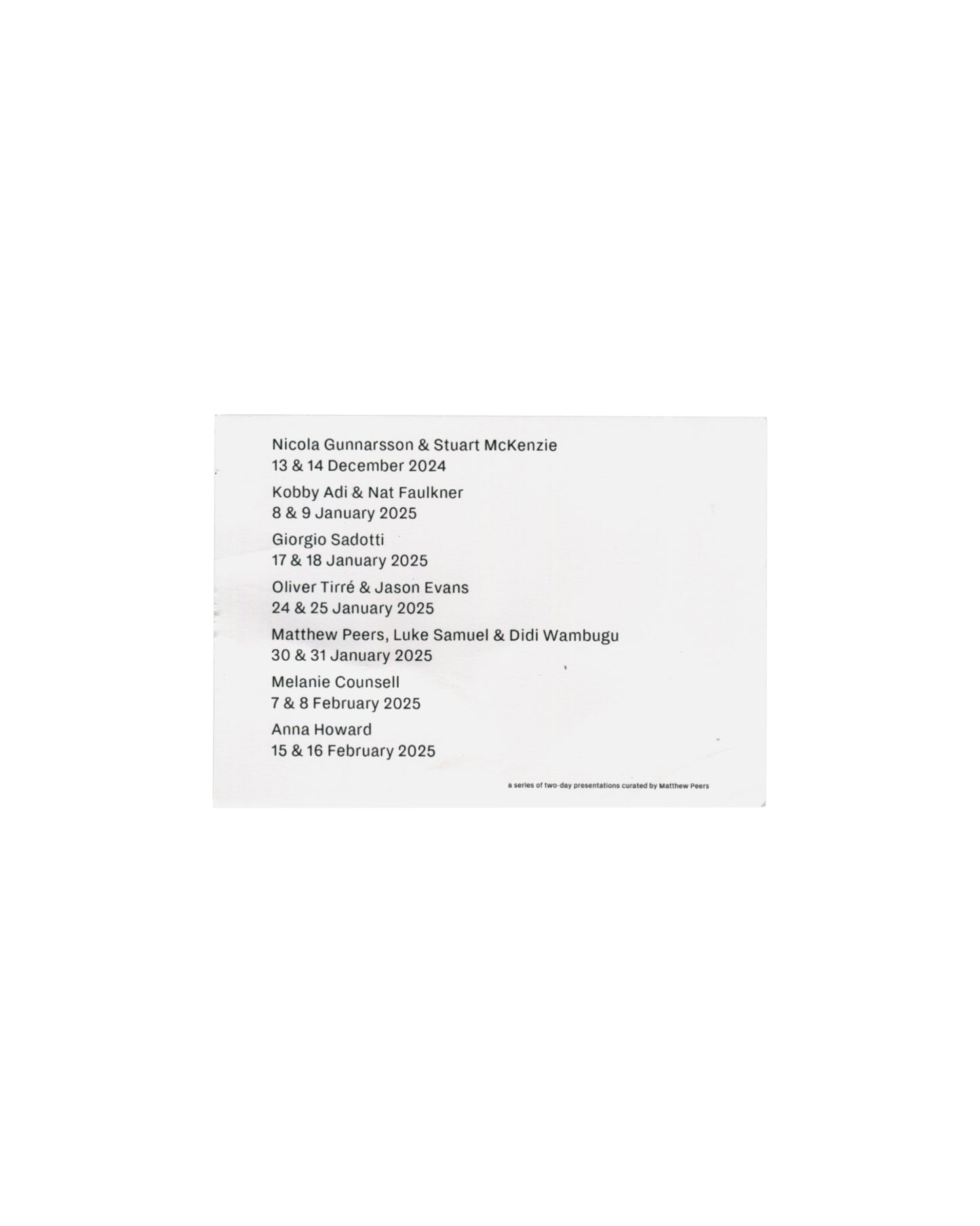 Nicola Gunnarsson, Stuart McKenzie; two-day presentations programme card, Matthew Peers, 47 Bedford Street London 2024–25