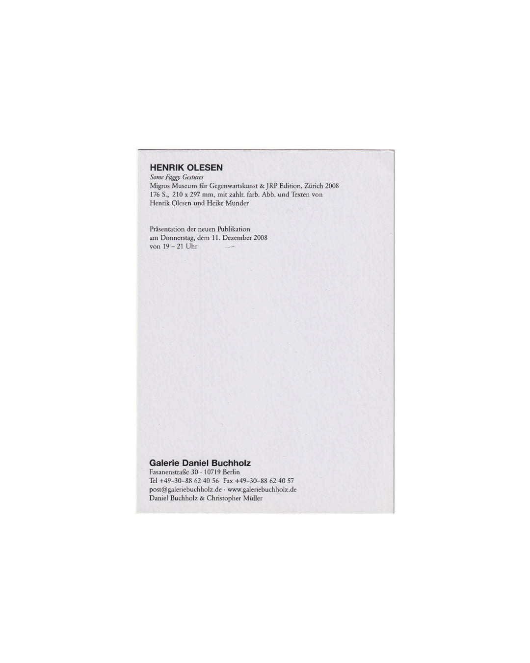 Henrik Olesen — Some Faggy Gestures, Galerie Daniel Buchholz Berlin 2008, verso: printed announcement text, restrained administrative layout, dated 11 December 2008