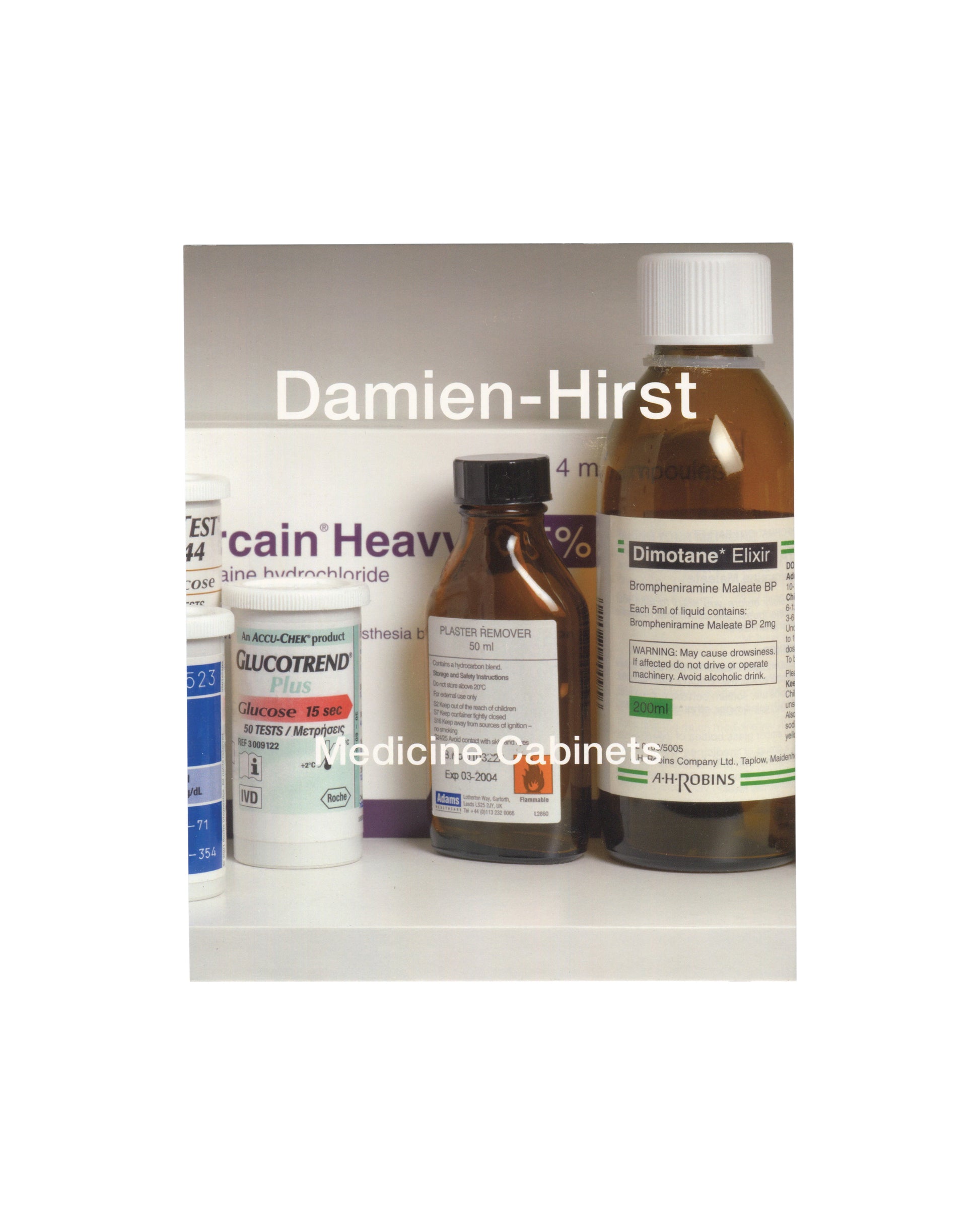 Damien Hirst, Medicine Cabinets, exhibition invitation front. L&M Arts, New York, 2010. Close-up colour photograph of a white medicine cabinet shelf holding pharmaceutical products: a large brown glass bottle of Dimotane Elixir (Brompheniramine Maleate BP, A.H. Robins); a white plastic bottle of Glucotrend Plus glucose test strips (Roche, 10 tests); a small dark glass bottle labelled Plaster Remover; and partial labels for Marcain Heavy (bupivacaine hydrochloride) and other products visible at edges. Title 