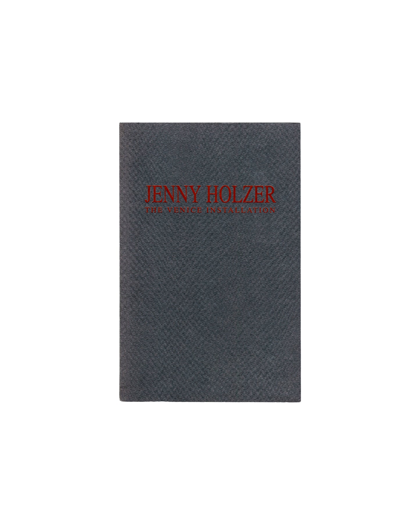 Jenny Holzer, The Venice Installation, 1990 — charcoal-grey textured cover with deep red lettering