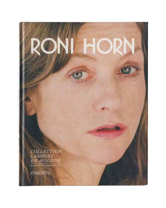 Roni Horn / Isabelle Huppert, Roni Horn, Collection Lambert en Avignon, 2009, front cover
