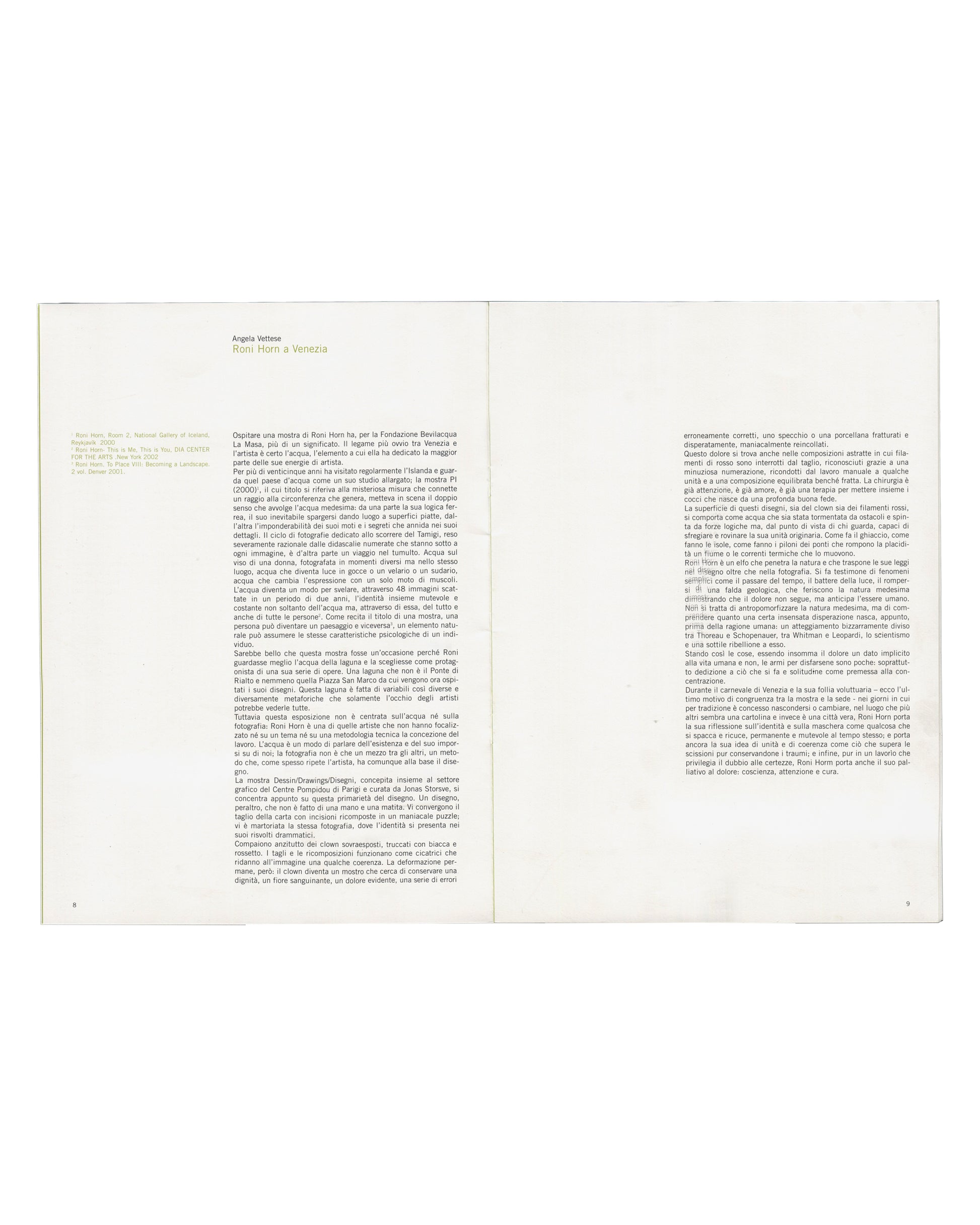 Interior spread — pages 8–9 Roni Horn, Dessins / Drawings / Disegni, Fondazione Bevilacqua La Masa / Centre Pompidou, Venice, 2004. Exhibition booklet interior spread, pages 8–9: left page, bibliography column upper left listing Horn publications — Pooling Waters (1999), Bluff Life (2000s), Lava (2001–02), Another Water (2002), Cão Comum (2006) — followed by essay "Roni Horn a Venezia" by Angela Vettese in two columns of small Italian serif type, discussing Horn's relationship to water, Iceland, photography