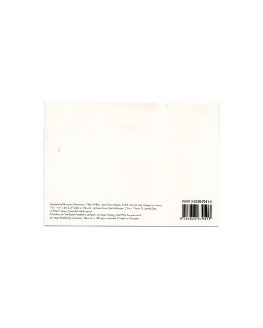 Postcard verso, Jean-Michel Basquiat, Man from Naples, 1982, published by The Royal Academy, London / te Neues Verlag, 1993. White ground, undivided back with light surface marks and minor handling wear. Lower left: small black serif text — 'Jean-Michel Basquiat (American, 1960-1988). Man from Naples, 1982. Acrylic and collage on wood, 104 1/4" × 48 3/4" (265 × 124 cm). Galerie Bruno Bischofberger, Zürich. Photo: D. James Dee. © 1993 Estate of Jean-Michel Basquiat. Published by the Royal Academy, London, te