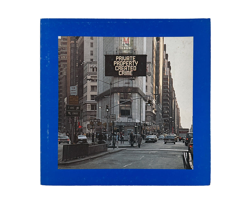 Jenny Holzer — Private Property Created Crime, 1984 — interior spread, Truisms poster wheatpasted on New York City street wall, Street New York City 1978