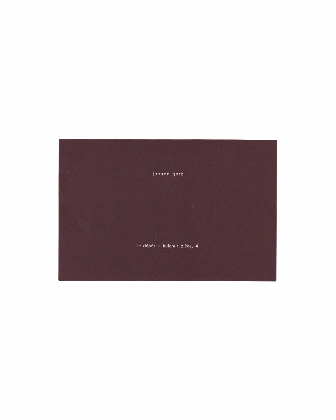 Front cover: Jochen Gerz — Le Dépôt · Kulchur Pièce 4, 1979 — original exhibition invitation, deep burgundy card with white letterpress text, Galerie Baudoin Lebon, Paris