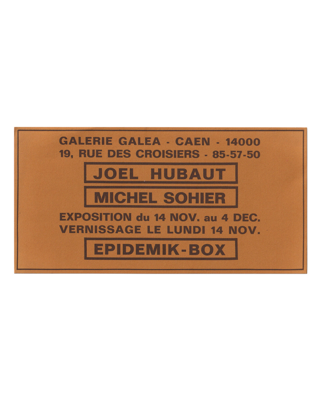 Joël Hubaut and Michel Sohier, Epidemik-Box, c. 1979 — recto: exhibition invitation card printed in dark brown ink on orange-brown card stock, with boxed typography listing artist names, venue Galerie Galea Caen, and exhibition dates 14 November to 4 December