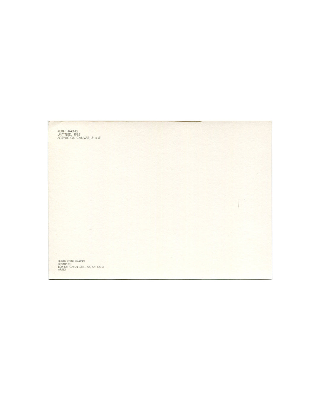 Postcard verso, Keith Haring, Untitled, 1985, Artpost, New York, 1987. Cream/white ground, undivided back. Upper left: black sans-serif text — 'KEITH HARING / UNTITLED, 1985 / ACRYLIC ON CANVAS, 5′ × 5′'. Lower left: '©1987 KEITH HARING / ARTPOST / BOX 861 CANAL STA · NY, NY 10013 / AP562'. Light age toning, minor surface marks, unposted, good vintage condition.