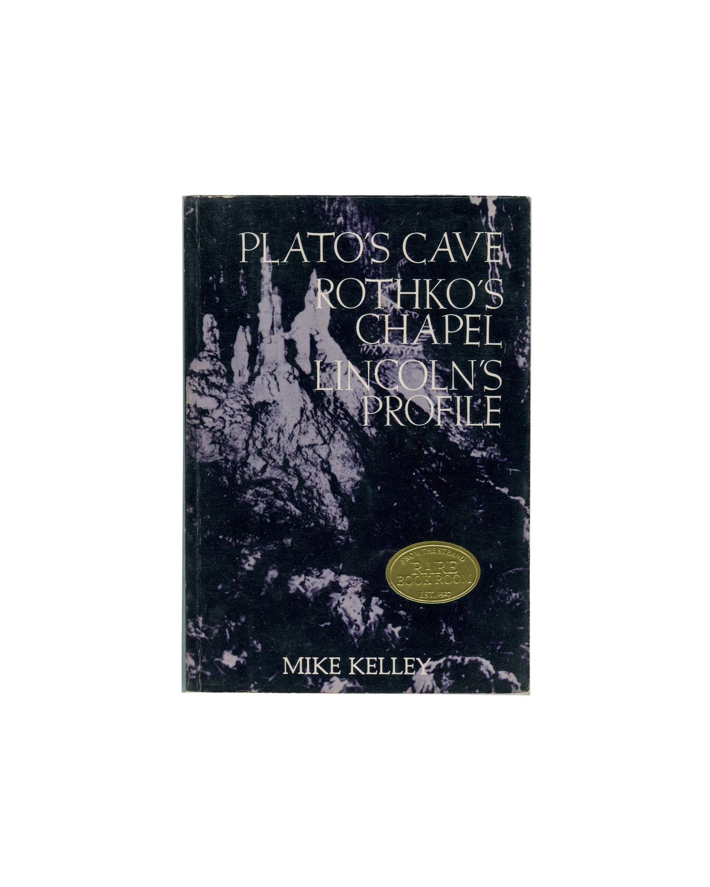 Mike Kelley, Plato's Cave Rothko's Chapel Lincoln's Profile, 1986, front cover, cave photograph, gold Strand label 