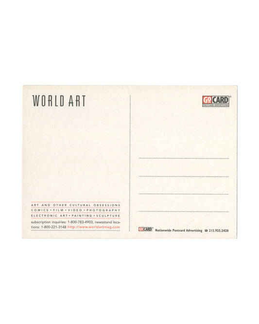 Reverse of c. 2000–2001 Mike Kelley World Art magazine GoCard promotional postcard, showing the standard GoCard postcard reverse with WORLD ART in large black sans-serif capitals at upper left, the GoCard Postcard Advertising logo in red and black at upper right, four dotted address lines at right, and a subscription information block at lower left reading ART AND OTHER CULTURAL OBSESSIONS / COMICS • FILM • VIDEO • PHOTOGRAPHY / ELECTRONIC ART • PAINTING • SCULPTURE with telephone numbers and website addres