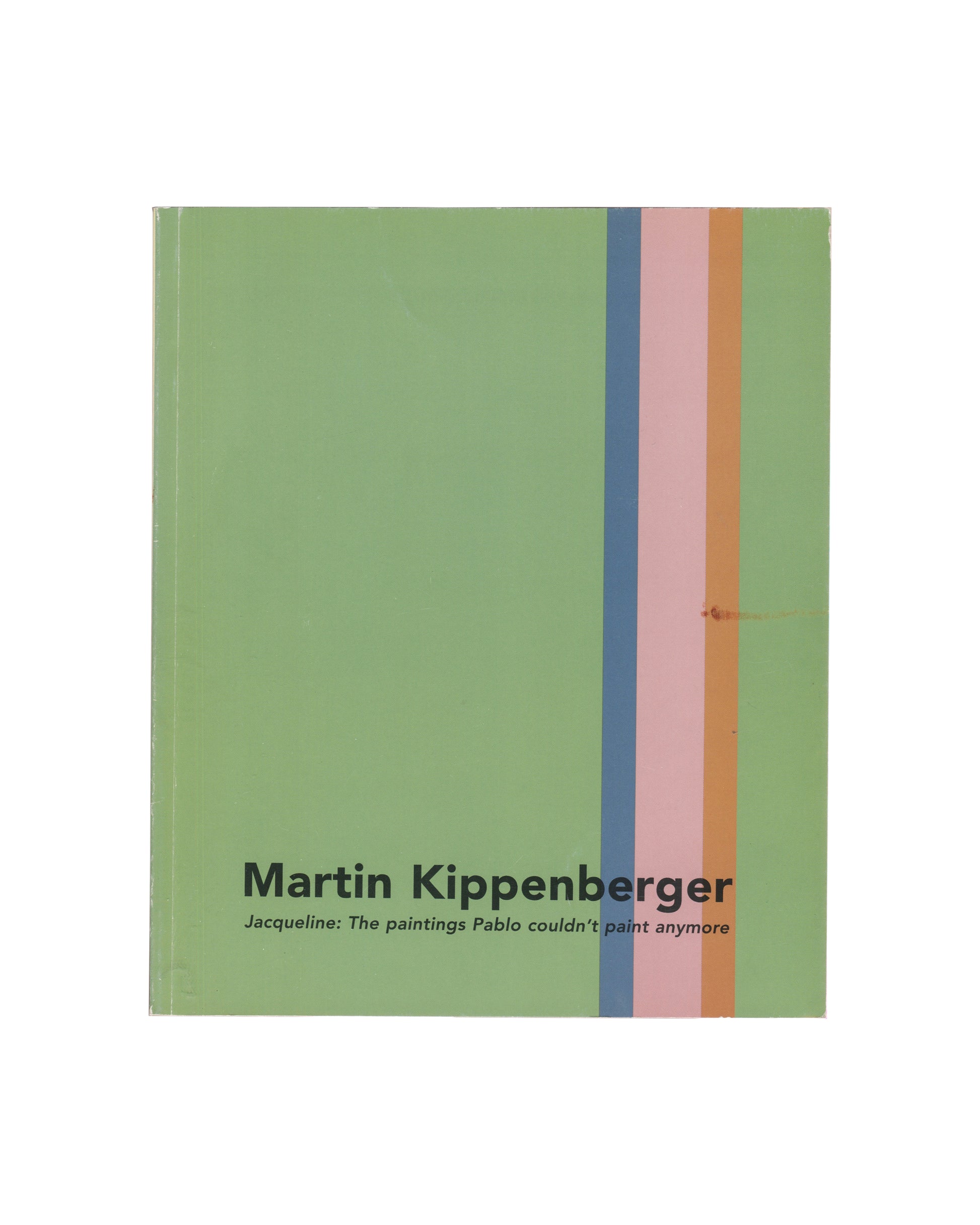 front cover — sage green card with three vertical bands right of centre (blue, pink, orange); dark green sans-serif type lower left: "Martin Kippenberger / Jacqueline: The paintings Pablo couldn't paint anymore"; staple visible at spine