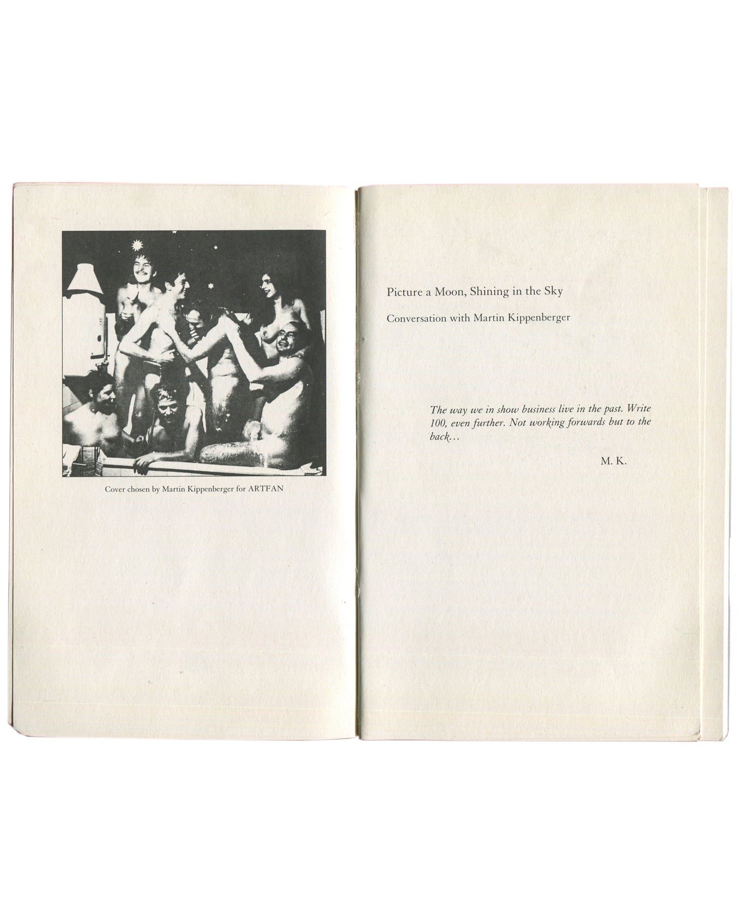nterior spread of Martin Kippenberger, Picture a Moon, Shining in the Sky, Starship Verlag, 2007, left page showing a black-and-white photograph of a group of figures at a party captioned "Cover chosen by Martin Kippenberger for ARTFAN," right page showing the title and an italicised epigraph signed M.K.