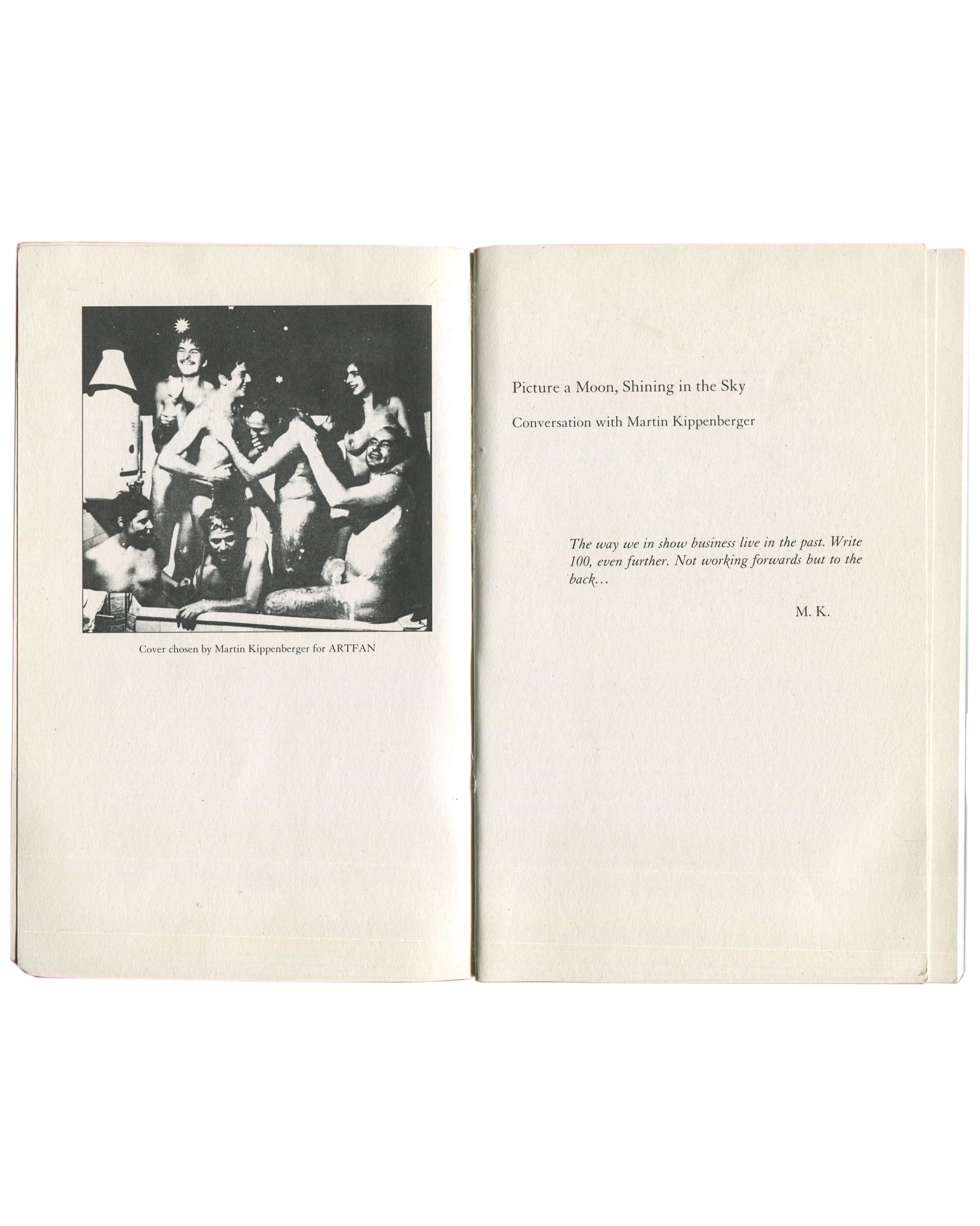 nterior spread of Martin Kippenberger, Picture a Moon, Shining in the Sky, Starship Verlag, 2007, left page showing a black-and-white photograph of a group of figures at a party captioned "Cover chosen by Martin Kippenberger for ARTFAN," right page showing the title and an italicised epigraph signed M.K.