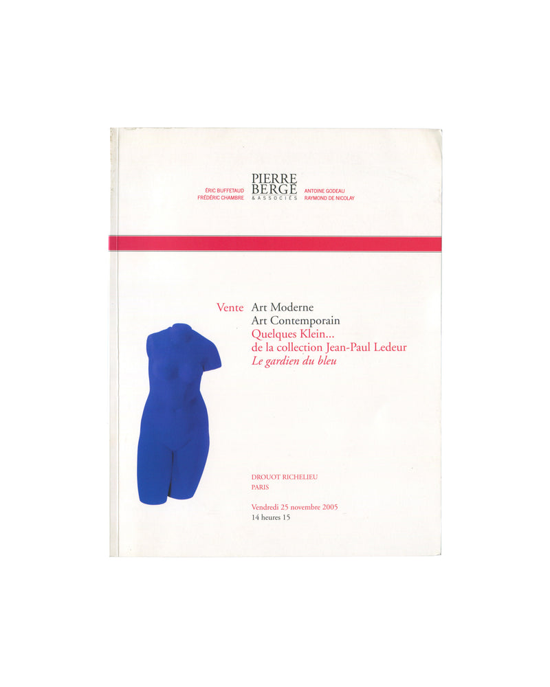 Original 2005 Yves Klein auction catalogue, Pierre Bergé & Associés, Drouot Richelieu, Paris. Front cover showing a colour photograph of La Vénus d'Alexandrie, a headless female torso sculpture coated in International Klein Blue (IKB), against a white ground. Title text in red and black: 'Vente Art Moderne / Art Contemporain / Quelques Klein... / de la collection Jean-Paul Ledeur / Le gardien du bleu'. Pierre Bergé & Associés imprint upper centre with associate names. Drouot Richelieu, Paris. Vendredi 25 no