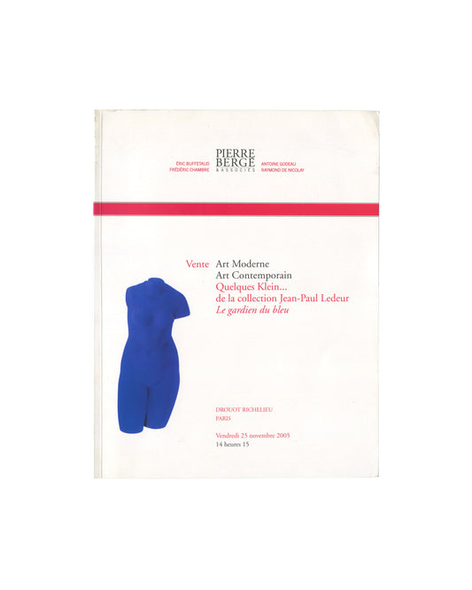Original 2005 Yves Klein auction catalogue, Pierre Bergé & Associés, Drouot Richelieu, Paris. Front cover showing a colour photograph of La Vénus d'Alexandrie, a headless female torso sculpture coated in International Klein Blue (IKB), against a white ground. Title text in red and black: 'Vente Art Moderne / Art Contemporain / Quelques Klein... / de la collection Jean-Paul Ledeur / Le gardien du bleu'. Pierre Bergé & Associés imprint upper centre with associate names. Drouot Richelieu, Paris. Vendredi 25 no
