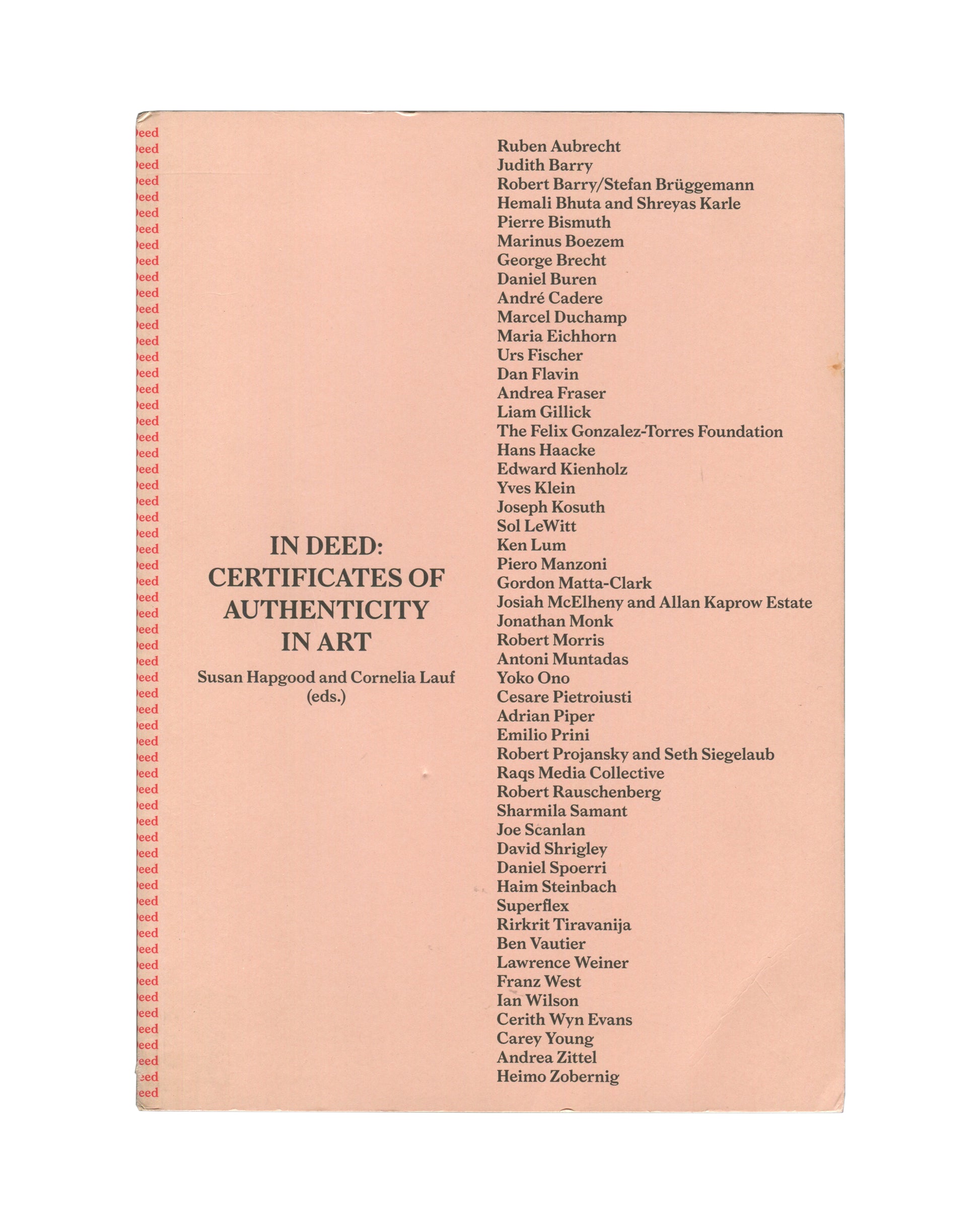 Original 2011 In Deed: Certificates of Authenticity in Art catalogue, ed. Hapgood & Lauf. Salmon-pink cover with title in bold black serif type left, artist list right. Spine repeating 'deed' in red.