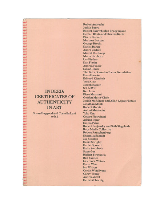 Original 2011 In Deed: Certificates of Authenticity in Art catalogue, ed. Hapgood & Lauf. Salmon-pink cover with title in bold black serif type left, artist list right. Spine repeating 'deed' in red.