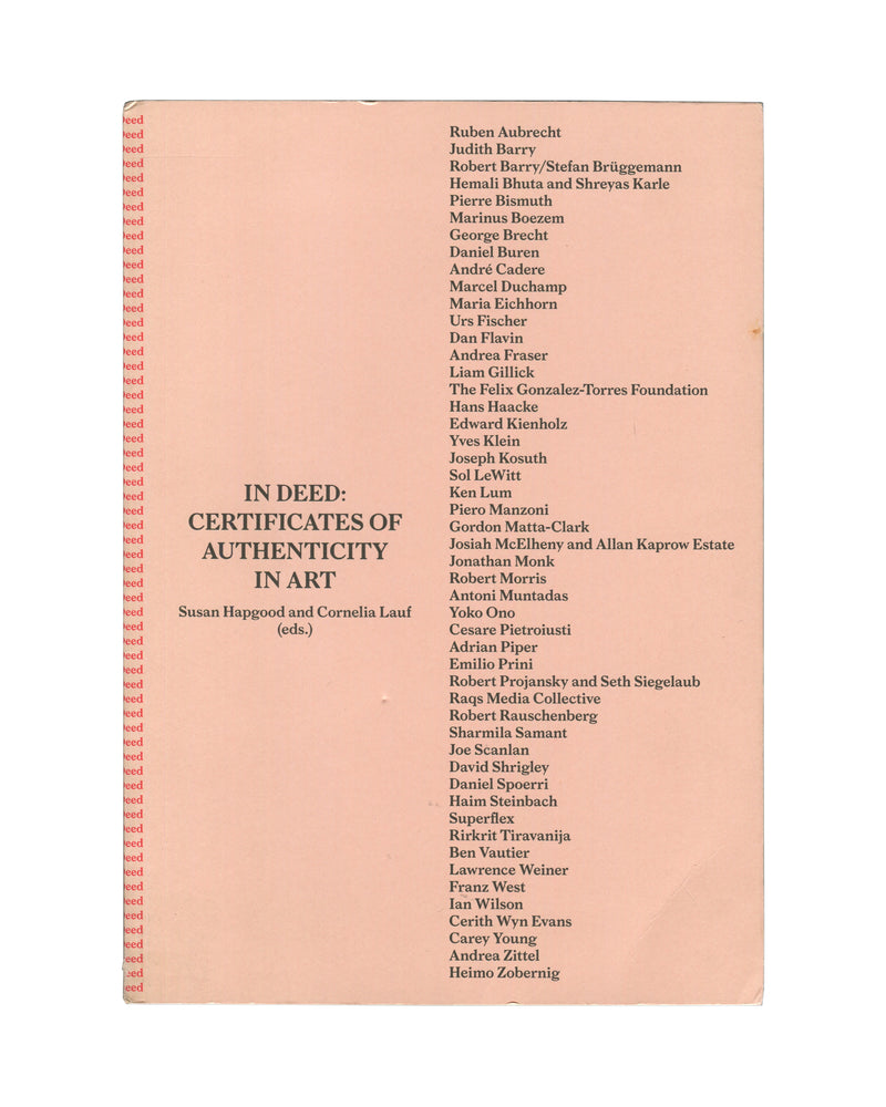 Original 2011 In Deed: Certificates of Authenticity in Art catalogue, ed. Hapgood & Lauf. Salmon-pink cover with title in bold black serif type left, artist list right. Spine repeating 'deed' in red.