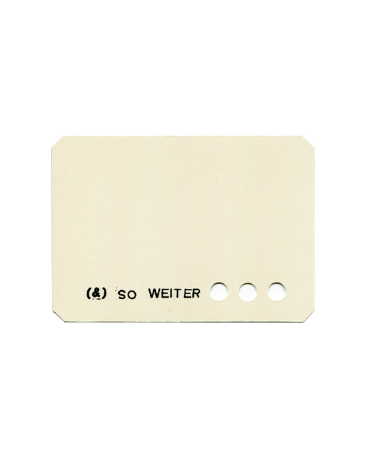 Postcard recto, Lawrence Weiner, (&) so weiter, 1991, Altonaer Museum, Hamburg / Norddeutsches Landesmuseum. Die-cut offset-printed card, 10.5 × 14.8 cm, cream/off-white ground, clipped corners. Lower left in small black sans-serif: '(&) SO WEITER'. Three punched circular holes to right of text, graduating in size left to right. Minimal composition — text and absence as primary elements. Light age toning, very good vintage condition.