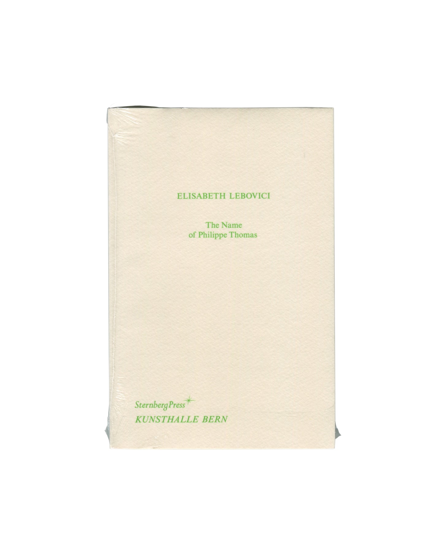 Original 2008 Élisabeth Lebovici The Name of Philippe Thomas, Sternberg Press / Kunsthalle Bern. Front cover on cream ground with title and author in small green serif type centre: 'ELISABETH LEBOVICI / The Name / of Philippe Thomas'. Publisher imprints 'SternbergPress' and 'KUNSTHALLE BERN' in green lower left. Sealed in original clear shrink wrap.
