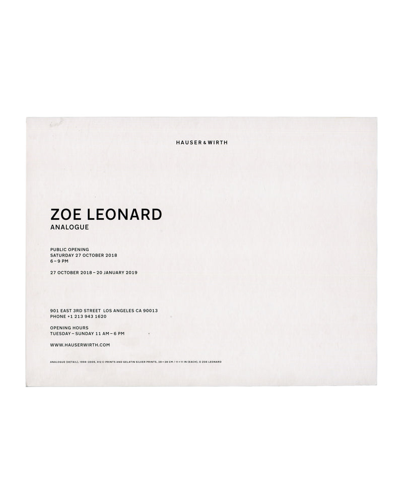 Verso Zoe Leonard, Analogue, Hauser & Wirth Los Angeles, 2018. Invitation verso: white card; 'ZOE LEONARD / ANALOGUE' in bold sans-serif; public opening Saturday 27 October 2018, 6–9 PM; '27 October 2018–20 January 2019'; 901 East 3rd Street Los Angeles; 'WWW.HAUSERWIRTH.COM'; work caption at foot — 'ANALOGUE (DETAIL), 1998–2009, 412 C-PRINTS AND GELATIN SILVER PRINTS, 28 × 28 CM © ZOE LEONARD'.