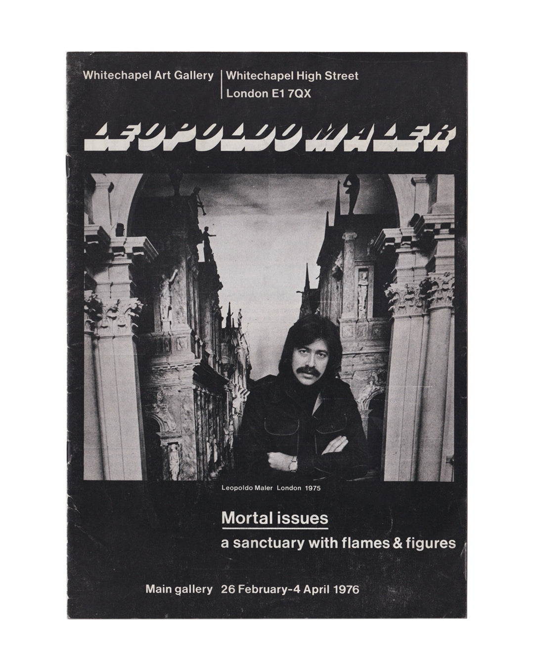 Leopoldo Maler — Mortal Issues: A Sanctuary with Flames & Figures. Exhibition publication cover, Whitechapel Art Gallery, London, 1976. Black-and-white photograph of Maler standing before a monumental archway, arms crossed. Bold typographic title below.

