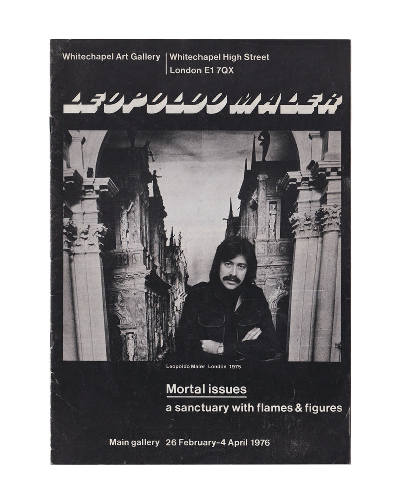 Leopoldo Maler — Mortal Issues: A Sanctuary with Flames & Figures. Exhibition publication cover, Whitechapel Art Gallery, London, 1976. Black-and-white photograph of Maler standing before a monumental archway, arms crossed. Bold typographic title below.

